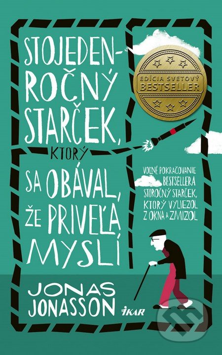 Kniha: Stojedenročný starček, ktorý sa obával, že priveľa myslí (Jonas Jonasson). Ikar, 2018 Kniha: Stojedenročný starček, ktorý sa obával, že priveľa myslí (Jonas Jonasson). Ikar, 2018