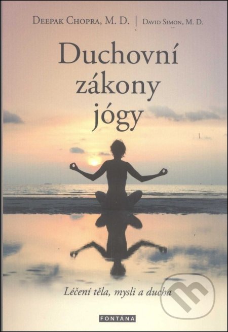 Kniha: Duchovní zákony jógy (Deepak Chopra). Fontána, 2018 Kniha: Duchovní zákony jógy (Deepak Chopra). Fontána, 2018
