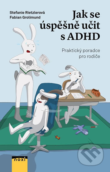 Kniha: Jak se úspěšně učit s ADHD (Fabian Grolimund a Stefanie Rietzler). NOXI, 2018 Kniha: Jak se úspěšně učit s ADHD (Fabian Grolimund a Stefanie Rietzler). NOXI, 2018