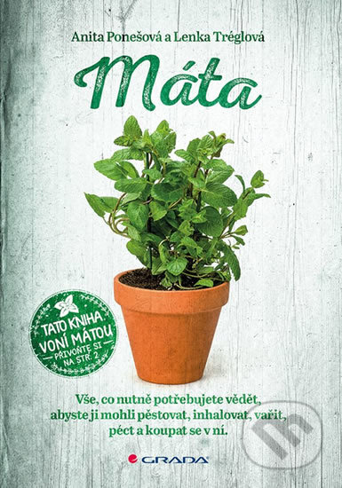 Kniha: Máta (Anita Ponešová a Lenka Tréglová). Grada, 2018 Kniha: Máta (Anita Ponešová a Lenka Tréglová). Grada, 2018