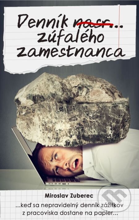 E-kniha: Denník nasr... zúfalého zamestnanca (Miroslav Zuberec). E-knihy jedou, 2018 E-kniha: Denník nasr... zúfalého zamestnanca (Miroslav Zuberec). E-knihy jedou, 2018