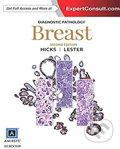 Diagnostic Pathology: Breast - Susan C. Lester, David G. Hicks, Elsevier Science, 2016