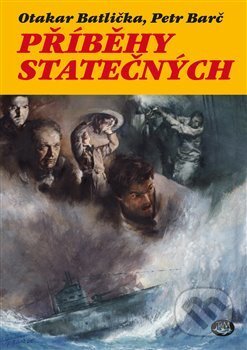 Kniha: Příběhy statečných (Otakar Batlička). Toužimský a Moravec, 2018 Kniha: Příběhy statečných (Otakar Batlička). Toužimský a Moravec, 2018