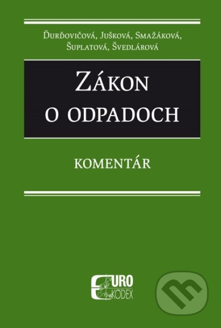 Kniha: Zákon o odpadoch (Autorský kolektiv). Eurokódex, 2018 Kniha: Zákon o odpadoch (Autorský kolektiv). Eurokódex, 2018
