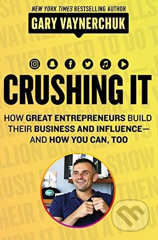 Kniha: Crushing It! (Gary Vaynerchuk). HarperCollins, 2018 Kniha: Crushing It! (Gary Vaynerchuk). HarperCollins, 2018