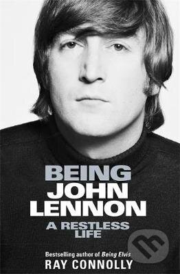 Kniha: Being John Lennon (Ray Connolly). Weidenfeld and Nicolson, 2018 Kniha: Being John Lennon (Ray Connolly). Weidenfeld and Nicolson, 2018