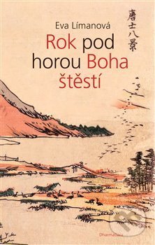 Kniha: Rok pod horou Boha štěstí (Eva Límanová). DharmaGaia, 2018 Kniha: Rok pod horou Boha štěstí (Eva Límanová). DharmaGaia, 2018