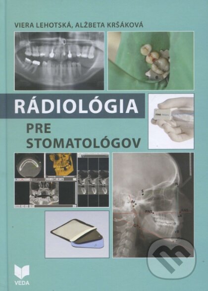 Kniha: Rádiológia pre stomatológov (Viera Lehotská a Alžbeta Kršáková). VEDA, 2018 Kniha: Rádiológia pre stomatológov (Viera Lehotská a Alžbeta Kršáková). VEDA, 2018
