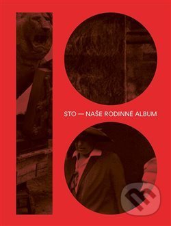 Kniha: Sto – naše rodinné album (Česká tisková kancelář). Paseka, 2018 Kniha: Sto – naše rodinné album (Česká tisková kancelář). Paseka, 2018