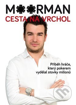 Kniha: Moorman – Cesta na vrchol (Chris Moorman). Poker Publishing, s.r.o., 2018 Kniha: Moorman – Cesta na vrchol (Chris Moorman). Poker Publishing, s.r.o., 2018