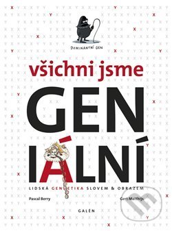 Kniha: Všichni jsme GENiální (Gert Matthijs a Pascal Bory). Galén, 2018 Kniha: Všichni jsme GENiální (Gert Matthijs a Pascal Bory). Galén, 2018