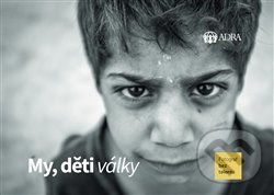 Kniha: My, děti války (Fotograf bez talentu). Adra, 2018 Kniha: My, děti války (Fotograf bez talentu). Adra, 2018
