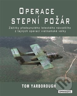 Kniha: Operace Stepní požár (Tom Yarborough). Omnibooks, 2018 Kniha: Operace Stepní požár (Tom Yarborough). Omnibooks, 2018