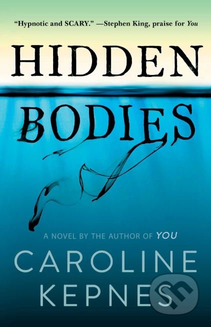 Kniha: Hidden Bodies (Caroline Kepnes). Atria Books, 2016 Kniha: Hidden Bodies (Caroline Kepnes). Atria Books, 2016