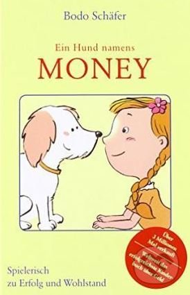 Kniha: Ein Hund namens Money (Bodo Schäfer). Bodo Schäfer Akademie, 2012 Kniha: Ein Hund namens Money (Bodo Schäfer). Bodo Schäfer Akademie, 2012