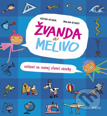 Kniha: Žvanda a Melivo (Ester Stará a Milan Starý). Pikola, 2018 Kniha: Žvanda a Melivo (Ester Stará a Milan Starý). Pikola, 2018