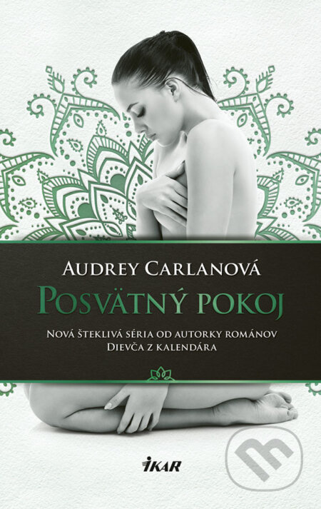 E-kniha: Posvätný pokoj (Audrey Carlan). Ikar, 2018 E-kniha: Posvätný pokoj (Audrey Carlan). Ikar, 2018