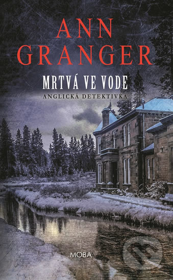 Kniha: Mrtvá ve vodě (Ann Granger). Moba, 2018 Kniha: Mrtvá ve vodě (Ann Granger). Moba, 2018