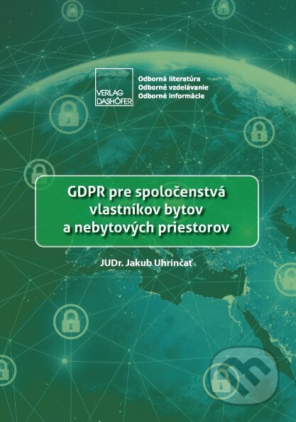 Kniha: GDPR pre spoločenstvá vlastníkov bytov a nebytových priestorov (Jakub Uhrinčať). Verlag Dashöfer, 2018 Kniha: GDPR pre spoločenstvá vlastníkov bytov a nebytových priestorov (Jakub Uhrinčať). Verlag Dashöfer, 2018