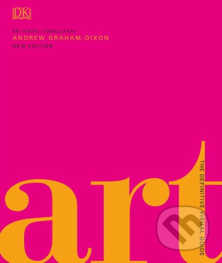 Kniha: Art (Andrew Graham Dixon). Dorling Kindersley, 2018 Kniha: Art (Andrew Graham Dixon). Dorling Kindersley, 2018