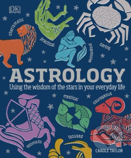 Kniha: Astrology (Carole Taylor). Dorling Kindersley, 2018 Kniha: Astrology (Carole Taylor). Dorling Kindersley, 2018