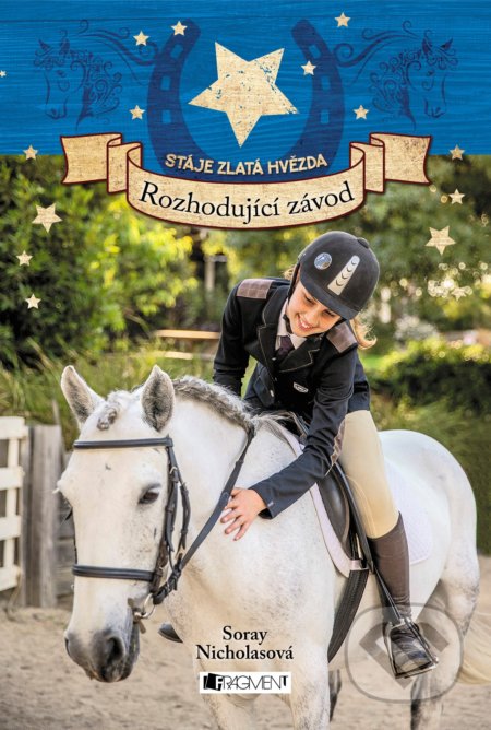 Kniha: Stáje Zlatá hvězda: Rozhodující závod (Soraya Nicholas). Nakladatelství Fragment, 2019 Kniha: Stáje Zlatá hvězda: Rozhodující závod (Soraya Nicholas). Nakladatelství Fragment, 2019