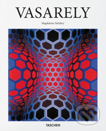 Kniha: Vasarely (Magdalena Holzhey). Taschen, 2018 Kniha: Vasarely (Magdalena Holzhey). Taschen, 2018