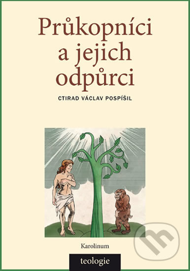 Kniha: Průkopníci a jejich odpůrci (Ctirad Václav Pospíšil). Univerzita Karlova v Praze, 2018 Kniha: Průkopníci a jejich odpůrci (Ctirad Václav Pospíšil). Univerzita Karlova v Praze, 2018