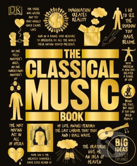 Kniha: The Classical Music Book (Dorling Kindersley). Dorling Kindersley, 2018 Kniha: The Classical Music Book (Dorling Kindersley). Dorling Kindersley, 2018