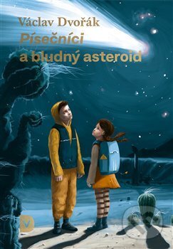Kniha: Písečníci a bludný asteroid (Václav Dvořák). Václav Dvořák, 2018 Kniha: Písečníci a bludný asteroid (Václav Dvořák). Václav Dvořák, 2018