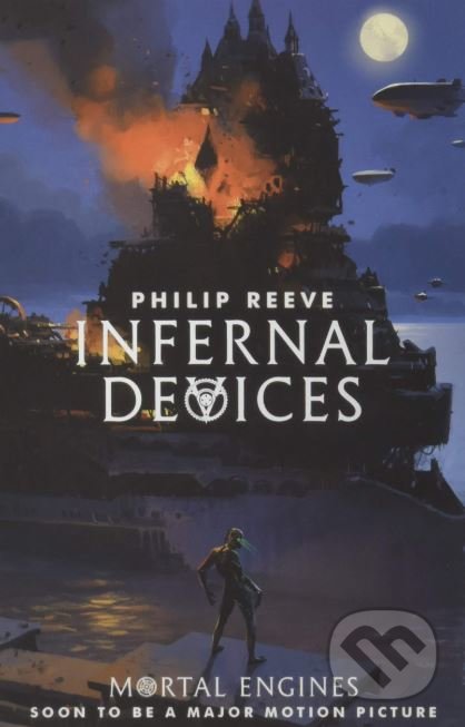 Kniha: Infernal Devices (Philip Reeve). Scholastic, 2018 Kniha: Infernal Devices (Philip Reeve). Scholastic, 2018