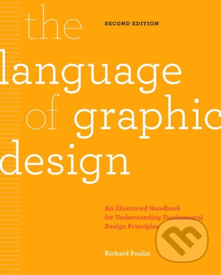 Kniha: The Language of Graphic Design (Richard Poulin). Rockport, 2018 Kniha: The Language of Graphic Design (Richard Poulin). Rockport, 2018