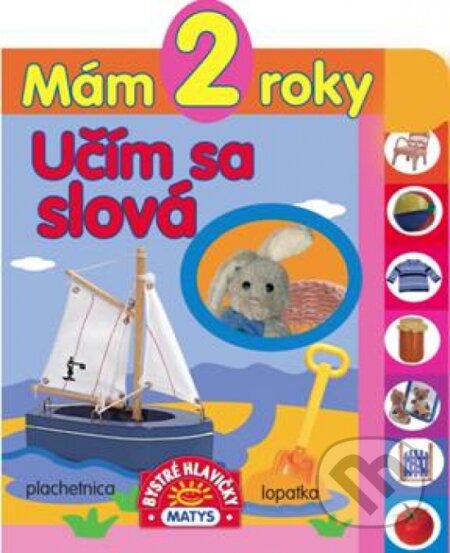 Kniha: Mám 2 roky – Učím sa slová (Matys). Matys, 2018 Kniha: Mám 2 roky – Učím sa slová (Matys). Matys, 2018