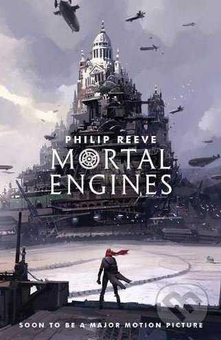 Kniha: Mortal Engines (Philip Reeve). Scholastic, 2018 Kniha: Mortal Engines (Philip Reeve). Scholastic, 2018
