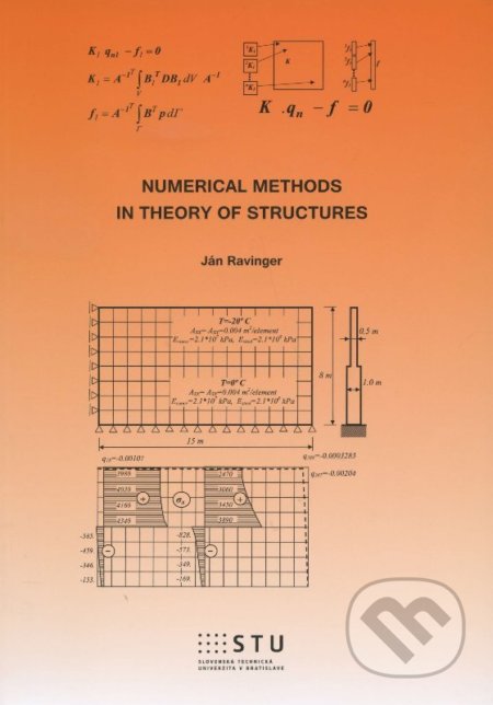 Kniha: Numerical methods in theory of structures (Ján Ravinger). STU, 2014 Kniha: Numerical methods in theory of structures (Ján Ravinger). STU, 2014
