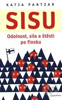 Kniha: Sisu: Odolnost, síla a štěstí po finsku (Katja Pantzar). Mladá fronta, 2018 Kniha: Sisu: Odolnost, síla a štěstí po finsku (Katja Pantzar). Mladá fronta, 2018