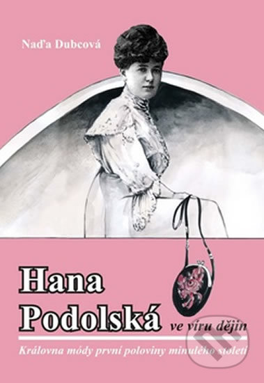 Kniha: Hana Podolská ve víru dějin (Naďa Dubcová). Akcent, 2017 Kniha: Hana Podolská ve víru dějin (Naďa Dubcová). Akcent, 2017