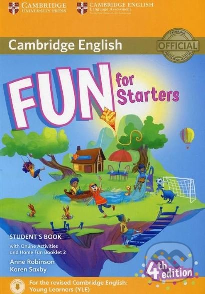 Kniha: Fun for Starters - Student's Book (Anne Robinson a Karen Saxby). Cambridge University Press, 2016 Kniha: Fun for Starters - Student's Book (Anne Robinson a Karen Saxby). Cambridge University Press, 2016