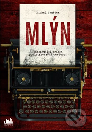 Kniha: Mlýn (Michal Vaněček). Cosmopolis, 2018 Kniha: Mlýn (Michal Vaněček). Cosmopolis, 2018