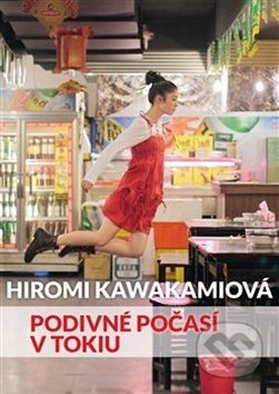 Kniha: Podivné počasí v Tokiu (Hiromi Kawakami), 2018 Kniha: Podivné počasí v Tokiu (Hiromi Kawakami), 2018