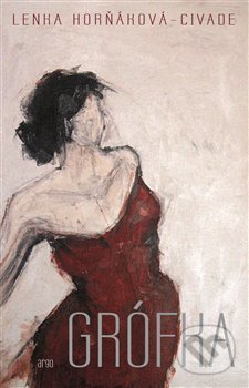 Kniha: Grófka (Lenka Horňáková-Civade), 2019 Kniha: Grófka (Lenka Horňáková-Civade), 2019