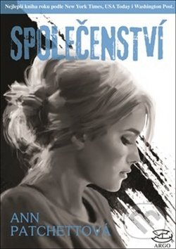 Kniha: Společenství (Ann Patchett). Argo, 2019 Kniha: Společenství (Ann Patchett). Argo, 2019