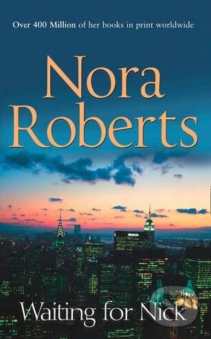 Kniha: Waiting for Nick (Nora Roberts). Harlequin, 2012 Kniha: Waiting for Nick (Nora Roberts). Harlequin, 2012
