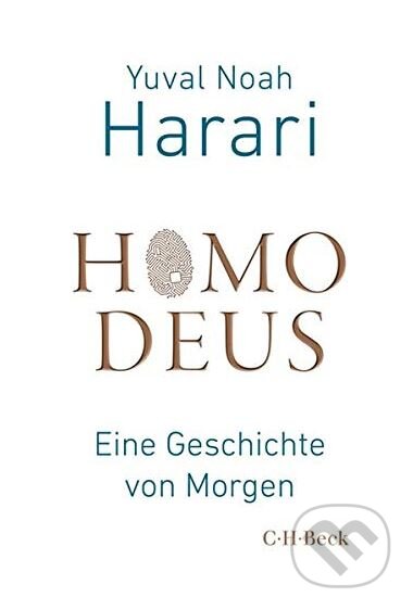 Kniha: Homo Deus (Yuval Noah Harari). C. H. Beck DE, 2018 Kniha: Homo Deus (Yuval Noah Harari). C. H. Beck DE, 2018