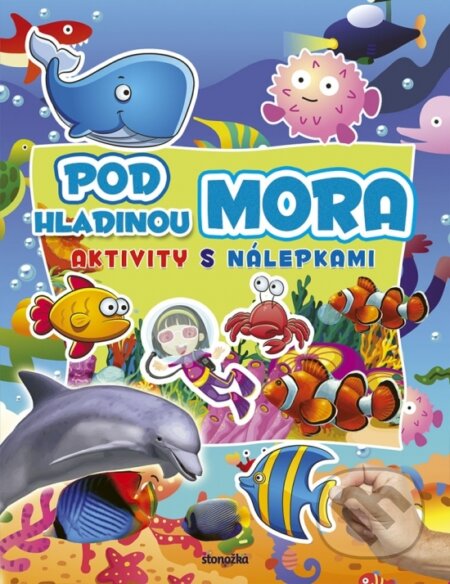 Kniha: Aktivity s nálepkami: Pod hladinou mora (Stonožka). Stonožka, 2018 Kniha: Aktivity s nálepkami: Pod hladinou mora (Stonožka). Stonožka, 2018