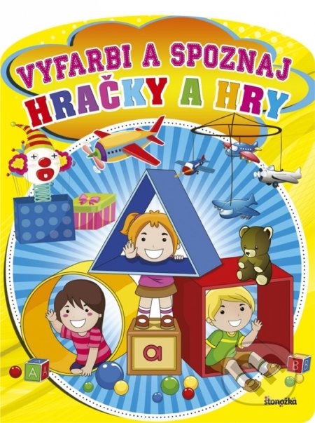 Kniha: Vyfarbi a spoznaj: Hračky a hry (Stonožka). Stonožka, 2018 Kniha: Vyfarbi a spoznaj: Hračky a hry (Stonožka). Stonožka, 2018