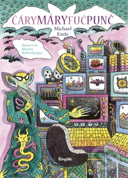 Kniha: Čárymáryfučpunč (Michael Ende). Stonožka, 2018 Kniha: Čárymáryfučpunč (Michael Ende). Stonožka, 2018