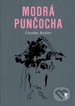 Kniha: Modrá punčocha (Charles Nodier). Havran Praha, 2018 Kniha: Modrá punčocha (Charles Nodier). Havran Praha, 2018