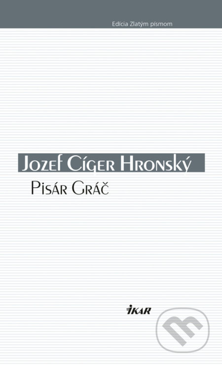 Kniha: Pisár Gráč (Jozef Cíger Hronský). Ikar, 2018 Kniha: Pisár Gráč (Jozef Cíger Hronský). Ikar, 2018