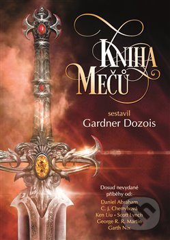 Kniha: Kniha mečů (C.J. Cherryové, Daniel Abraham, Ellen Kusherová, Garth Nix, George R.R. Martin, K.J. Parkerová, Lavie Tidhar a Scott Lynch). Argo, 2018 Kniha: Kniha mečů (C.J. Cherryové, Daniel Abraham, Ellen Kusherová, Garth Nix, George R.R. Martin, K.J. Parkerová, Lavie Tidhar a Scott Lynch). Argo, 2018